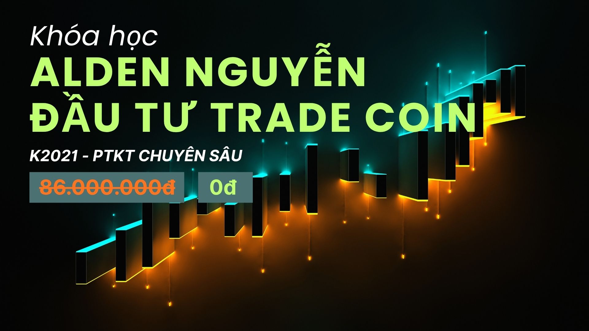 Khóa Học “Đầu Tư Trade Coin K2021”