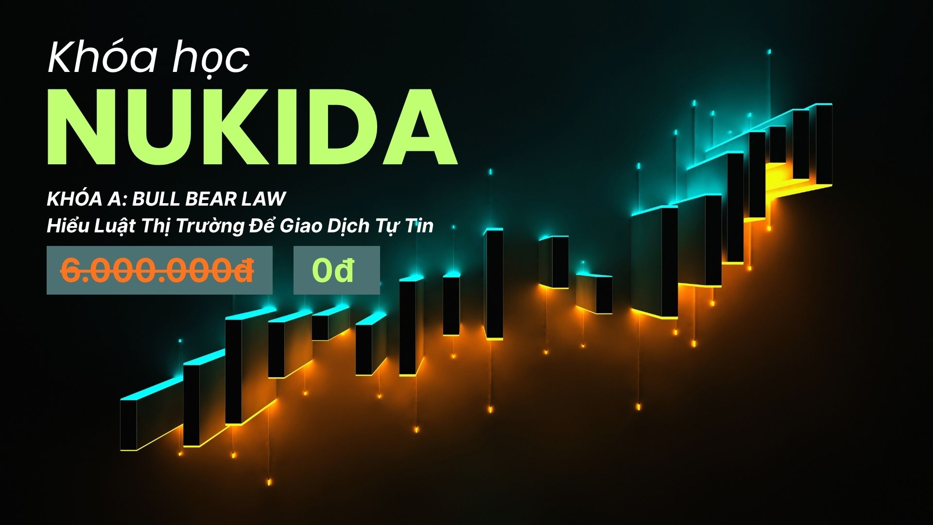 Khóa A “Bull Bear Law” – Hiểu Luật Thị Trường Để Giao Dịch Tự Tin