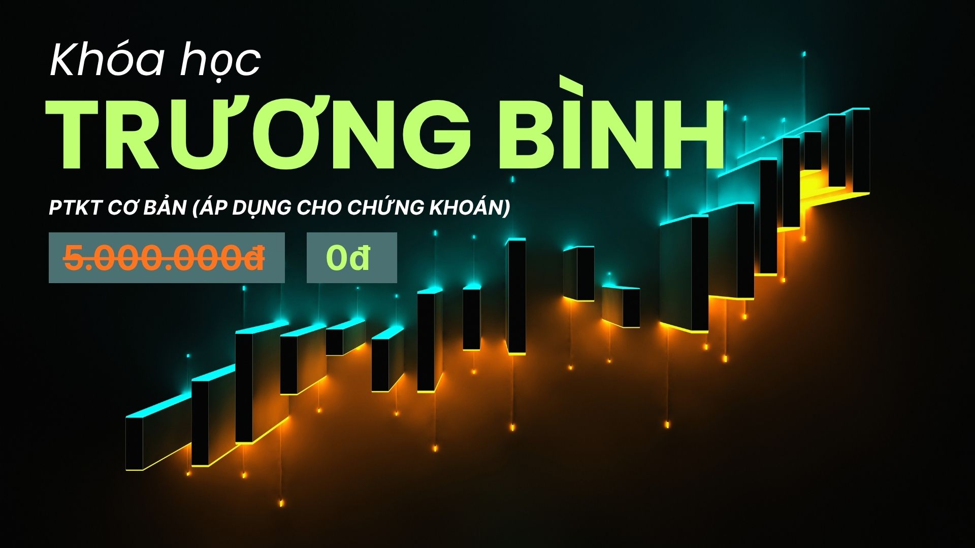 Khóa Học Phân Tích Kỹ Thuật Cơ Bản Áp Dụng Cho Chứng Khoán