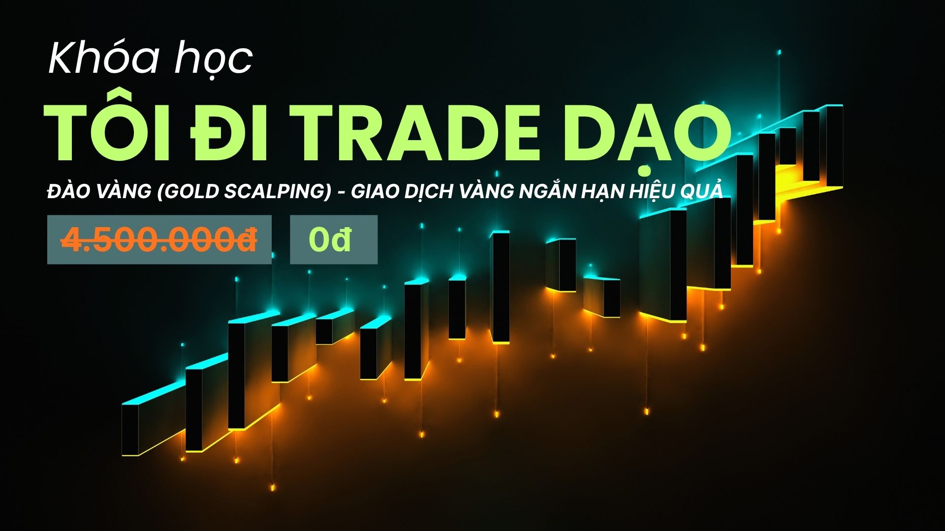 Khóa Học “Đào Vàng (Gold Scalping)” – Giao Dịch Vàng Ngắn Hạn Hiệu Quả