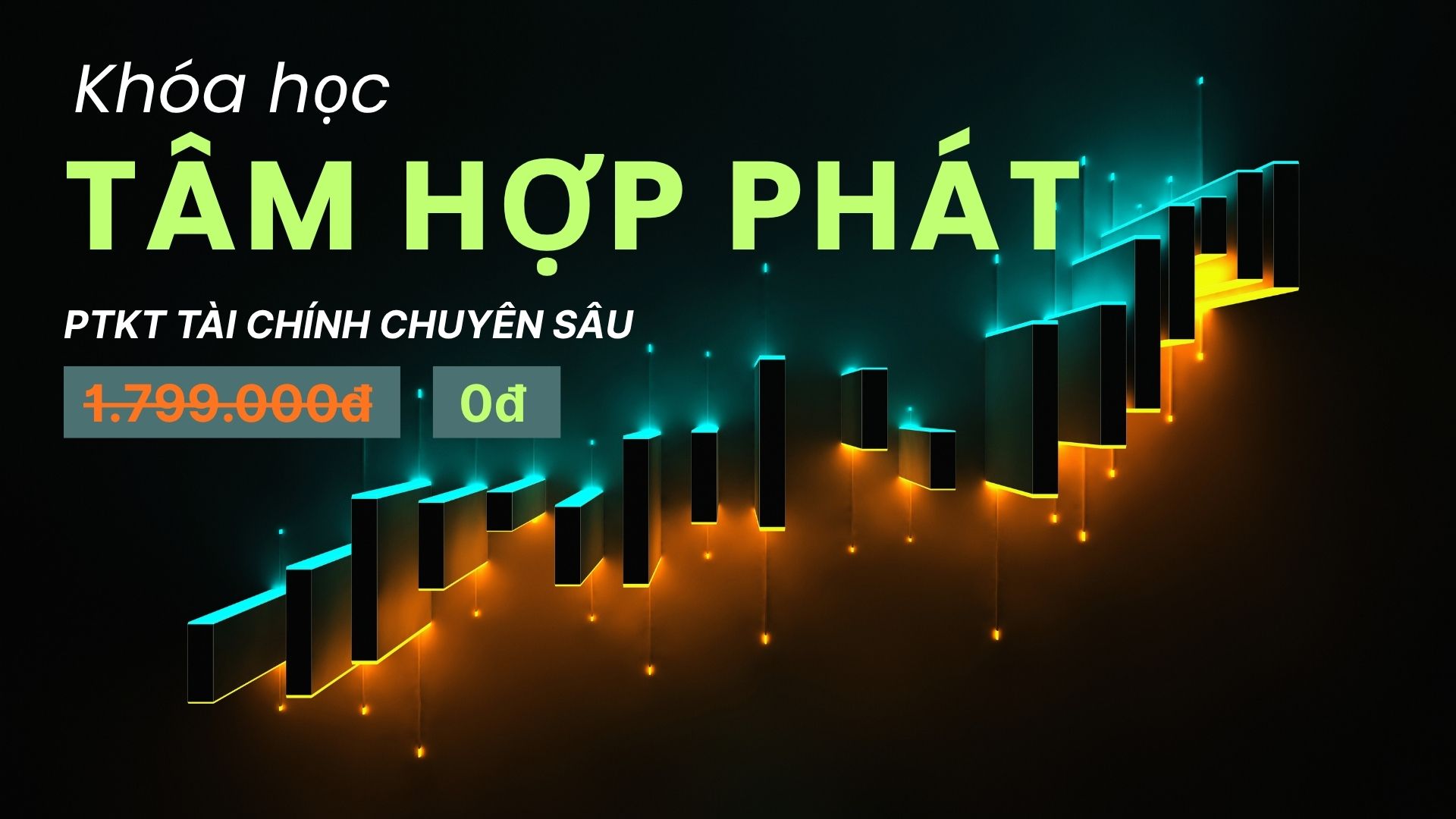 Khoá Học “Phân Tích Kỹ Thuật Tài Chính Chuyên Sâu”