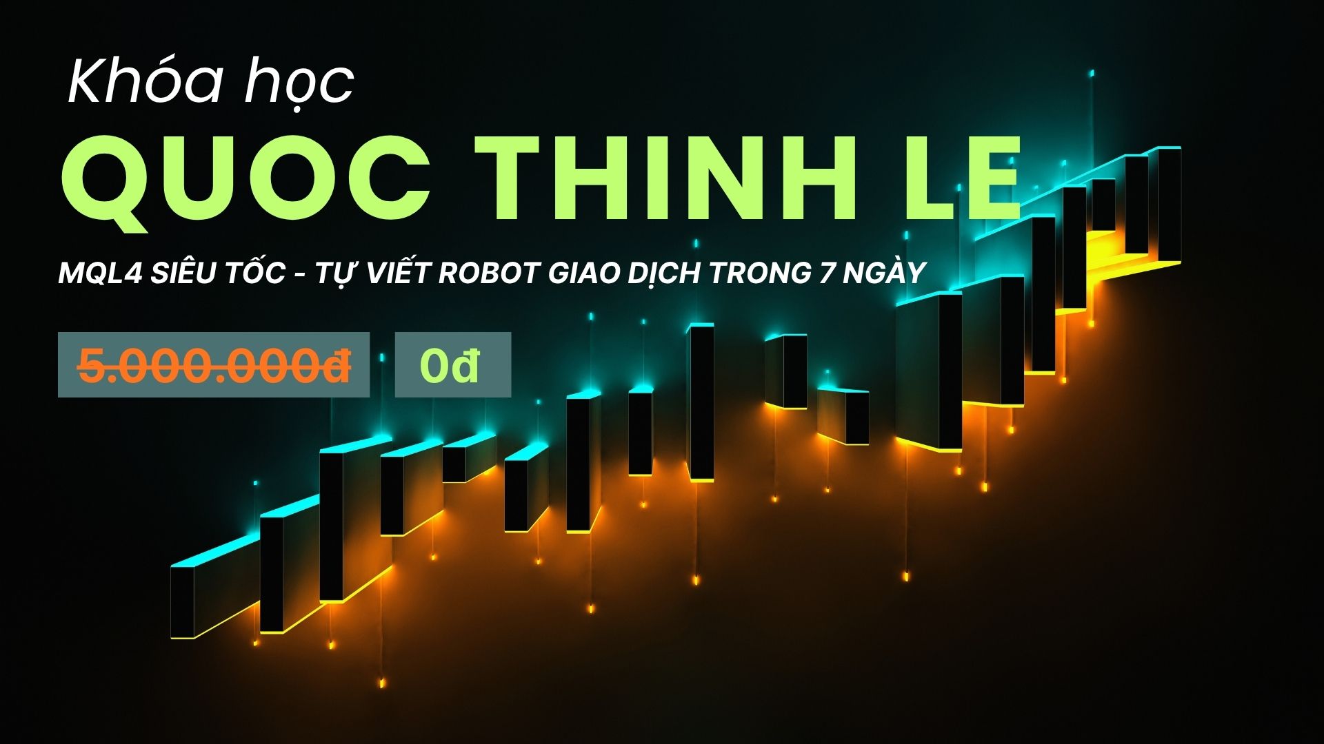 Khóa Học “MQL4 Siêu Tốc – Tự Viết Robot Giao Dịch Trong 7 Ngày”