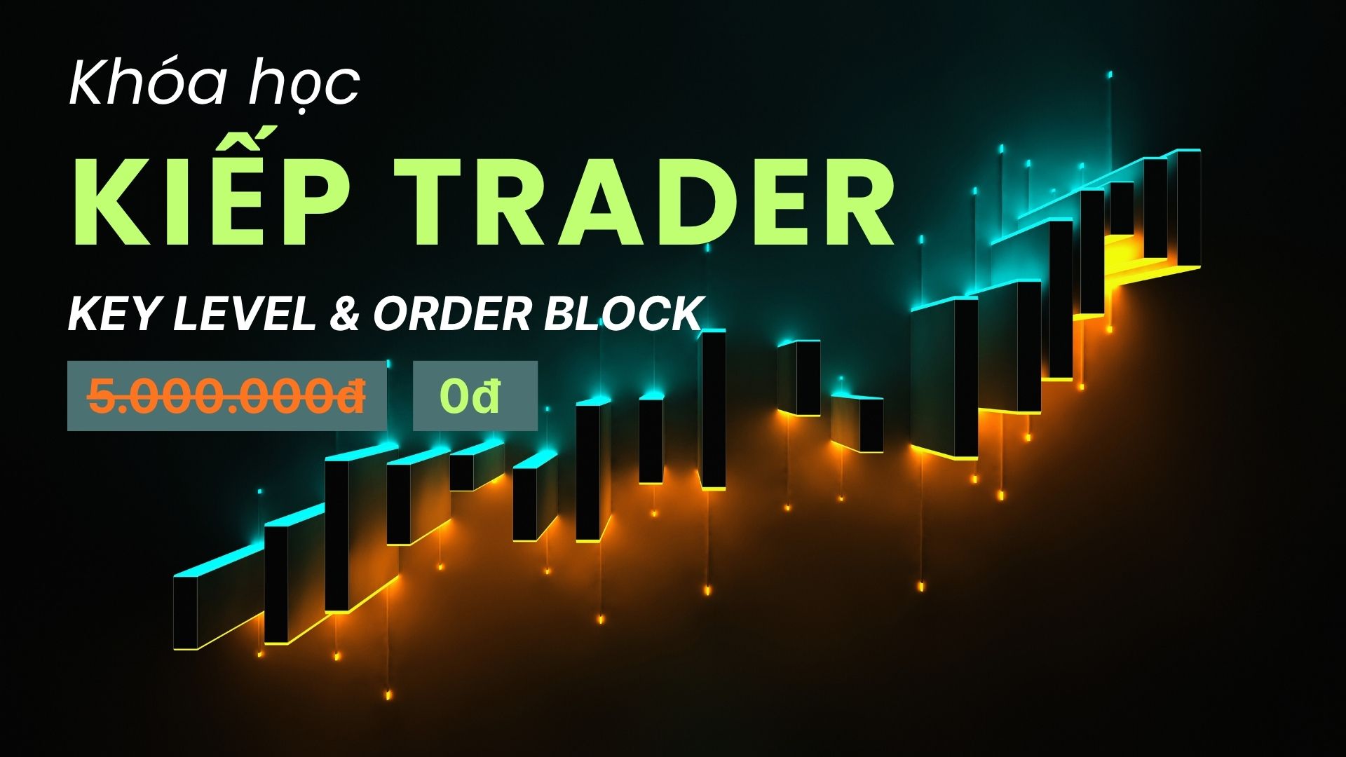 Khóa Học ”Key Level & Order Block”